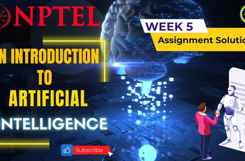  NPTEL An Introduction to Artificial Intelligence Week 5 Quiz Assignment Solutions Jan 2022 IIT Delhi