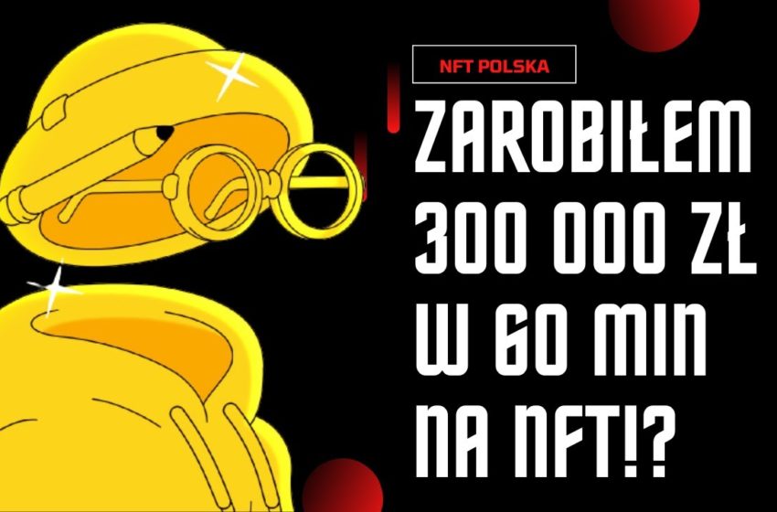  JAK ZAROBIŁEM 300.000 PLN W 60 MIN NA NFT!?