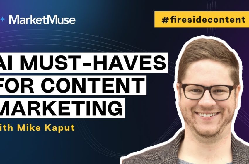  Artificial Intelligence Marketing Must Haves With Mike Kaput
