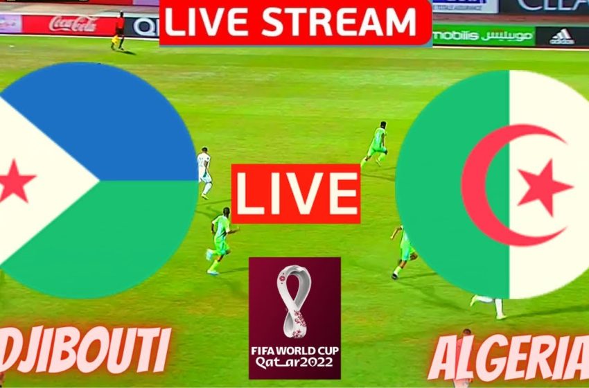  Djibouti vs Algeria Live Stream World Cup Qualifiers African FIFA TV Football Match Today Streaming
