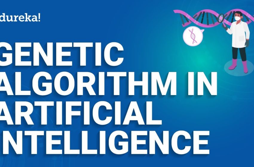  Genetic Algorithm in Artificial Intelligence | Genetic Algorithm Python tutorial | Edureka