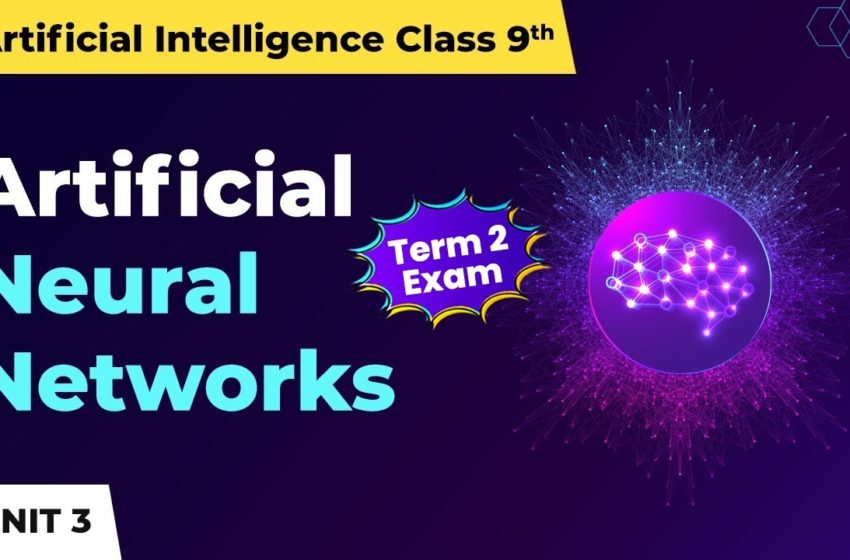  Term 2 Exam Artificial Intelligence Class 9 Unit 3 | Neural Networks – Artificial Neural Networks