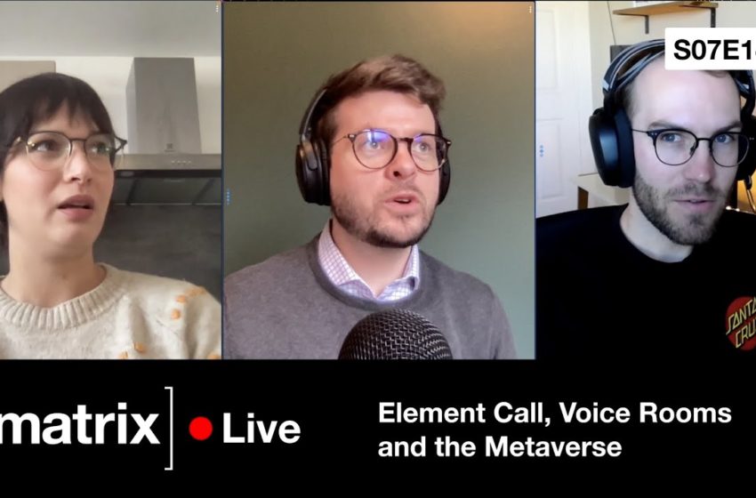  Matrix Live S07E14 — Element Call, Voice Rooms and the Metaverse