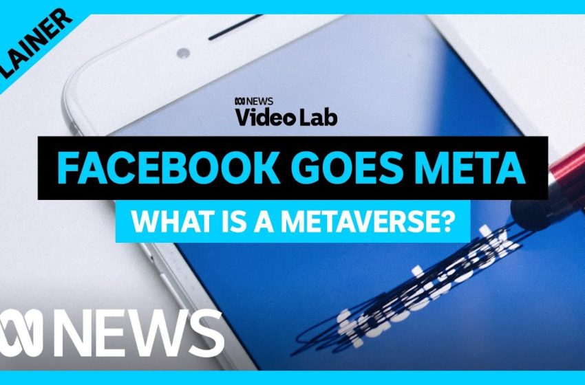  As Facebook goes 'Meta', we ask what is a metaverse? | ABC News