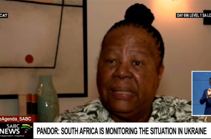  Ukraine Crisis I South Africa monitoring the situation: Pandor