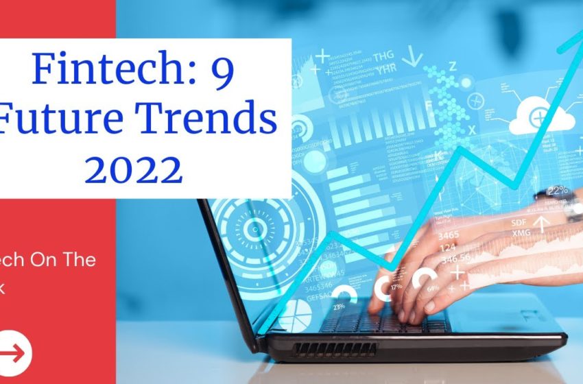  Fintech Trends 2022 | Top 9 Finance Tech Trends for the new year!