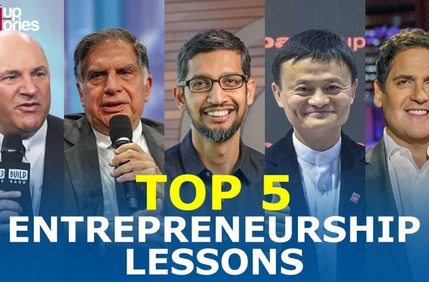  Top 5 Entrepreneurship Lessons From Most Successful Entrepreneurs | Life Lessons | Startup Stories