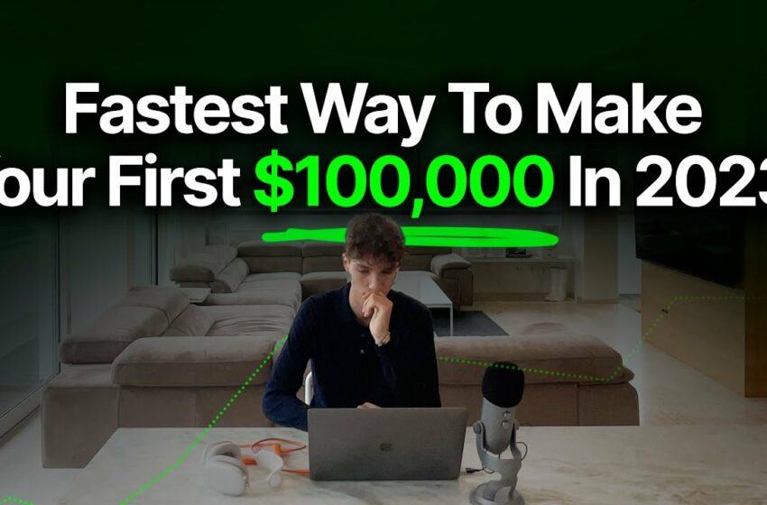  Fastest Way To Make Your First $100,000 In 2023