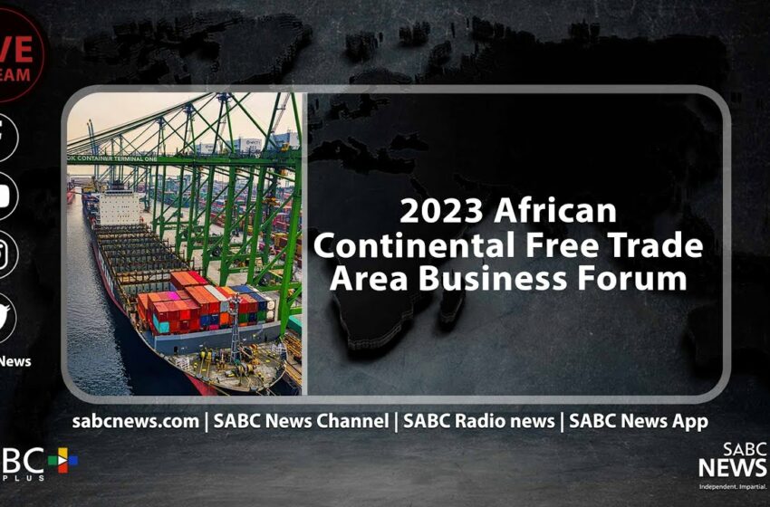  2023 African Continental Free Trade Area Business Forum | Day 3