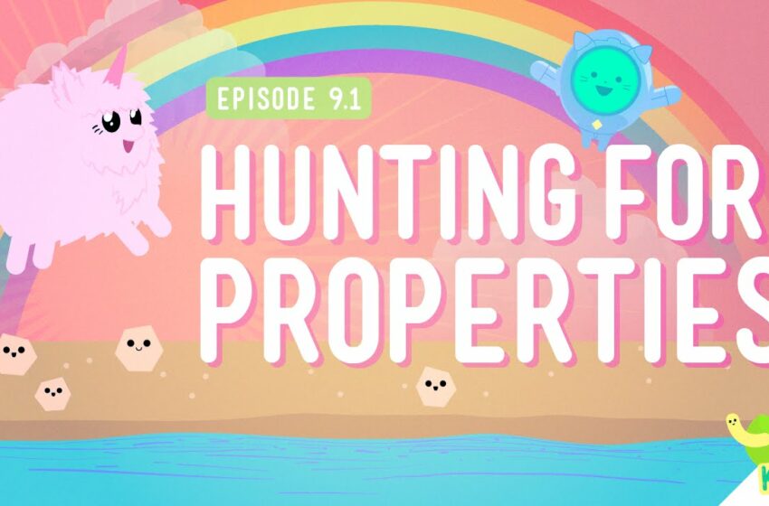  Hunting for Properties: Crash Course Kids #9.1