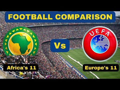  Africa's Best 11 Vs Europe's Best 11 | Football Player Comparison, 2022
