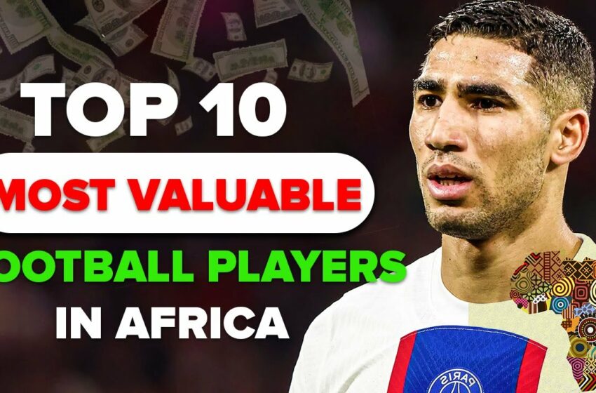  TOP 10 Most Valuable Football Players in Africa (-2023-)