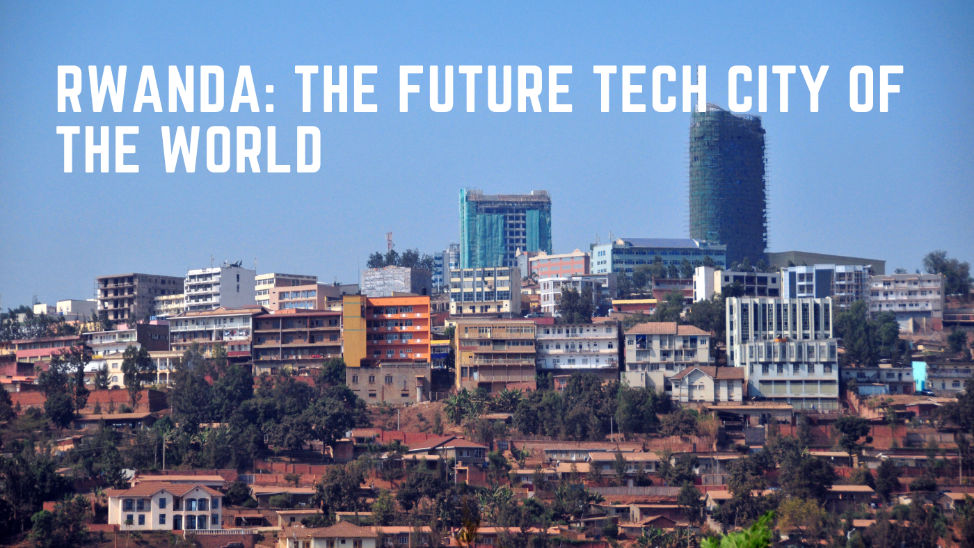 Rwanda: The Future Tech City of the World