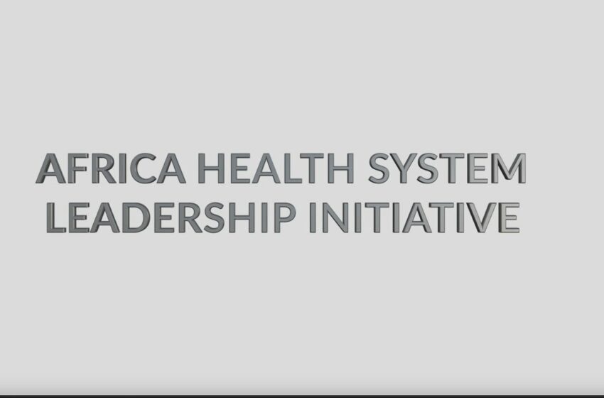  Africa Health System Leadership Initiative  (PART ONE)