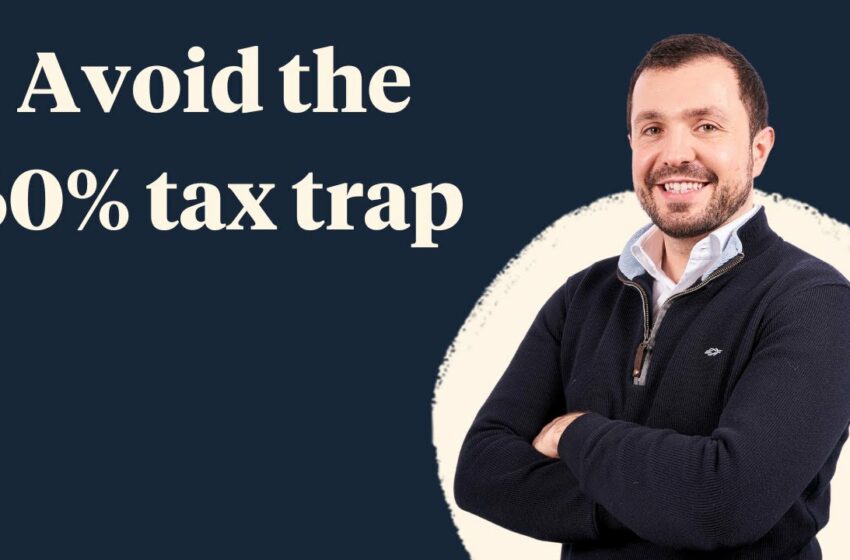  Earning over £100k? How to avoid the 60% tax trap…