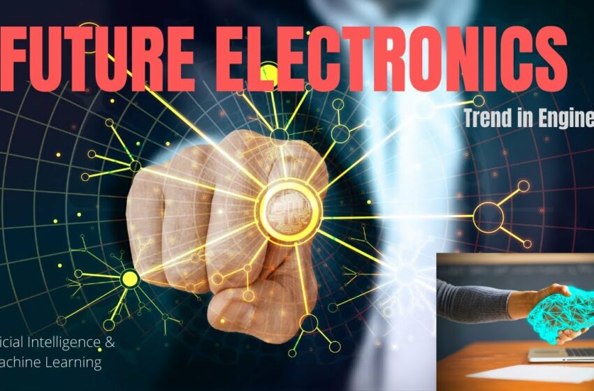  Future of Electronics|| Innovation & Technology ||Artificial Intelligence