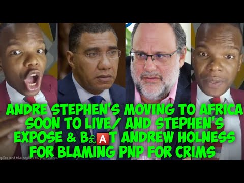  ANDRE STEPHEN'S MOVING TO AFRICA SOON TO LIVE/ ANDRE EXP0SE&B£🅰️T ANDREW FOR BLAMING PNP FOR CR!MS😱😳