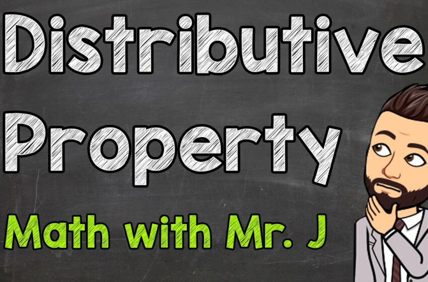  The Distributive Property | Math with Mr. J