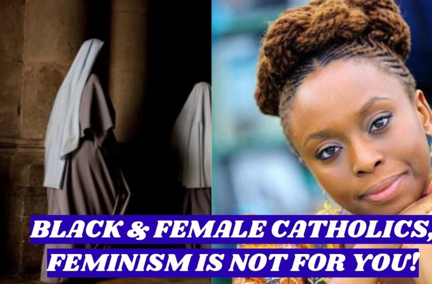  Unpopular opinion | Why feminism is not for black Africans & Roman Catholic women | Talkinsen