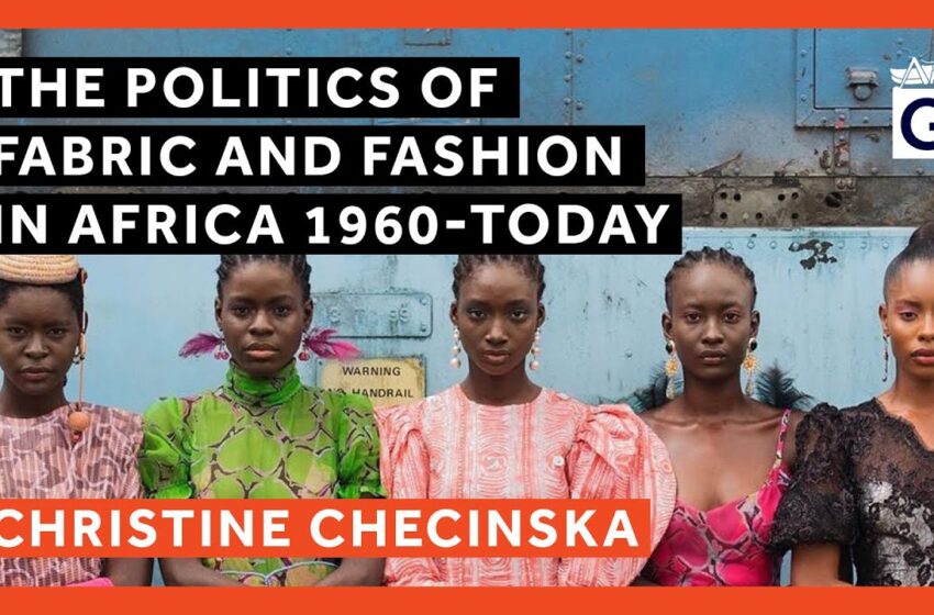 The Politics of Fabric and Fashion in Africa: 1960-Today