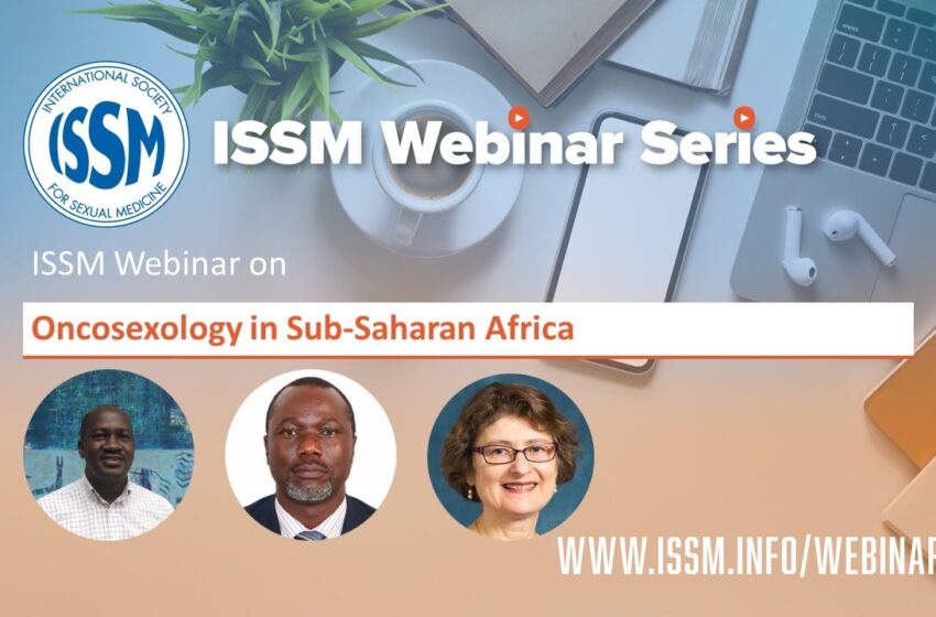  ISSM Webinar on Oncosexology in Sub-Saharan Africa