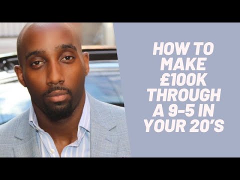  How To Make £100k/year In Your 20’s