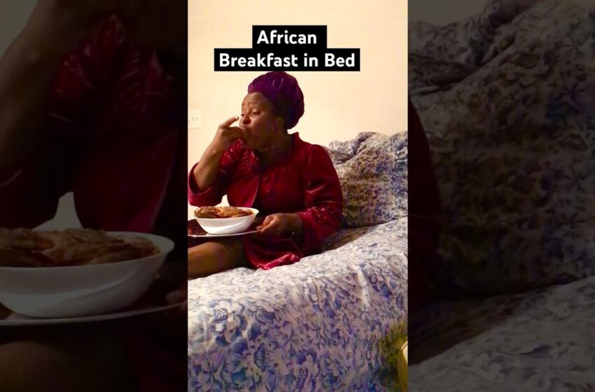  How Africans enjoy breakfast in bed #africa #shorts #viral #food