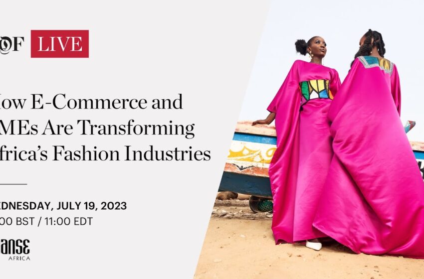  How E-Commerce and SMEs Are Transforming Africa’s Fashion Industries | #BoFLive