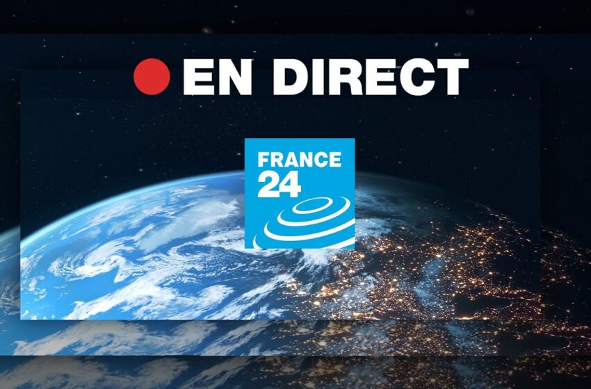  FRANCE 24 – EN DIRECT – Info et actualités internationales en continu 24h/24