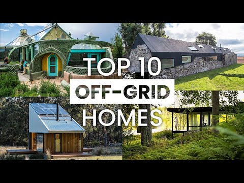  Top 10 Off-Grid Sustainable Homes from Around the World | Off-Grid Living
