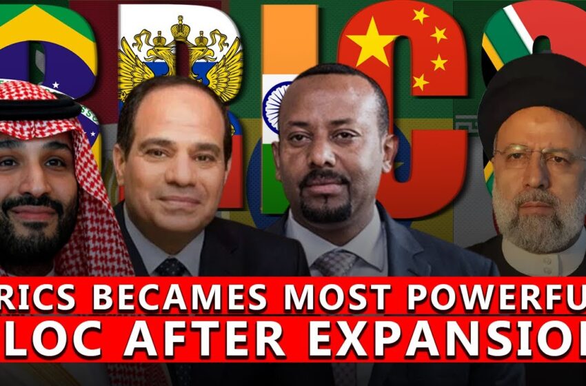  Egypt, Ethiopia, Saudi Arabia & UAE Are Among 6 New Members Of BRICS Economic Bloc