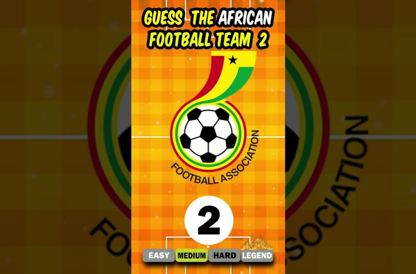  ⚽🇿🇦 Guess the National FOOTBALL team – AFRICA Edition #football #soccer #africa