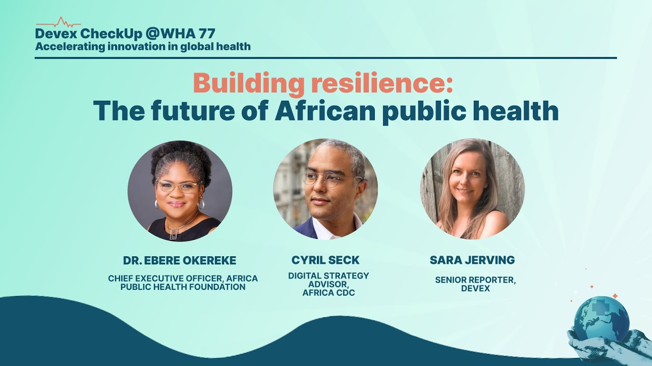 Devex CheckUp @WHA77 – Building resilience The future of African public health